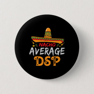 Nacho Average Dsp Direct Support Staff Cinco De Ma 6 Cm Round Badge