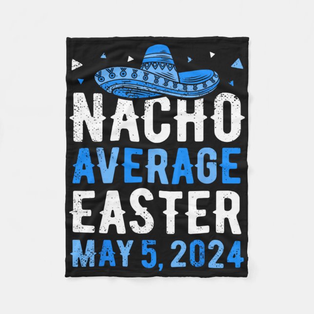 Nacho Average Easter Funny Cinco De Mayo Greek Eas Fleece Blanket (Front)