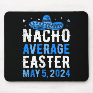 Nacho Average Easter Funny Cinco De Mayo Greek Eas Mouse Pad