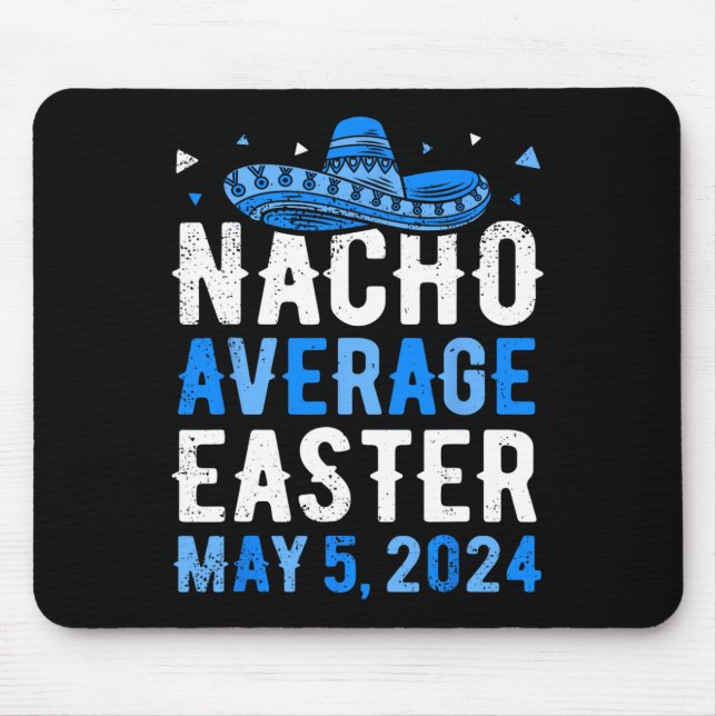 Nacho Average Easter Funny Cinco De Mayo Greek Eas Mouse Pad (Front)