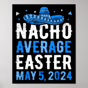 Nacho Average Easter Funny Cinco De Mayo Greek Eas Poster