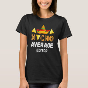 Nacho Average Editor Coworker Going Away Office T-Shirt