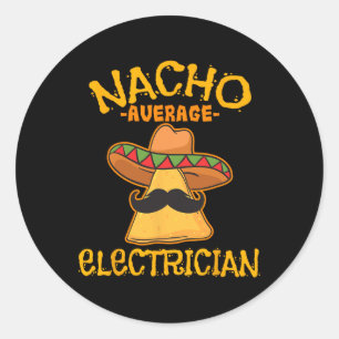 Nacho Average Electrician Cinco De Mayo Fiesta Classic Round Sticker