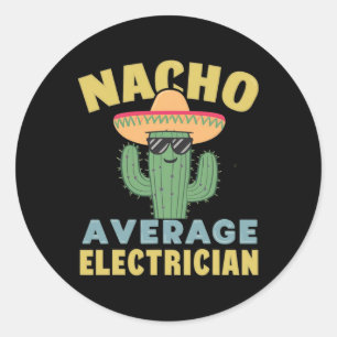 Nacho Average Electrician Cinco De Mayo Funny Elec Classic Round Sticker
