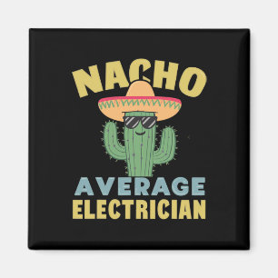 Nacho Average Electrician Cinco De Mayo Funny Elec Magnet