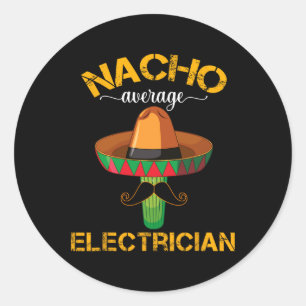 Nacho Average Electrician Cinco De Mayo Mexican Fi Classic Round Sticker