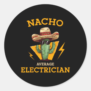 Nacho Average Electrician Funny Electrical Worker  Classic Round Sticker