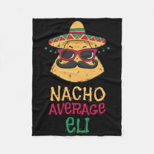 Nacho Average Eli First Name Funny Taco Fleece Blanket