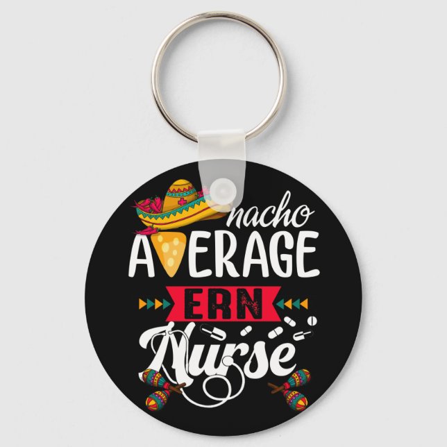Nacho Average Emergency room Nurse Cinco De Mayo Key Ring (Front)