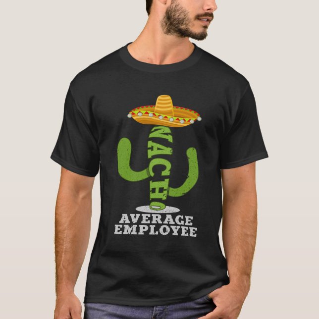 Nacho Average Employee Fun Employee Appreciation T-Shirt (Front)