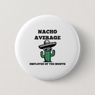 Nacho Average Employee Of The Month Mexican Cinco 6 Cm Round Badge