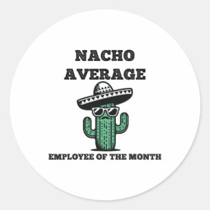 Nacho Average Employee Of The Month Mexican Cinco Classic Round Sticker