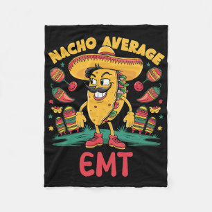 Nacho Average Emt Cinco De Mayo Mexican Emergency Fleece Blanket