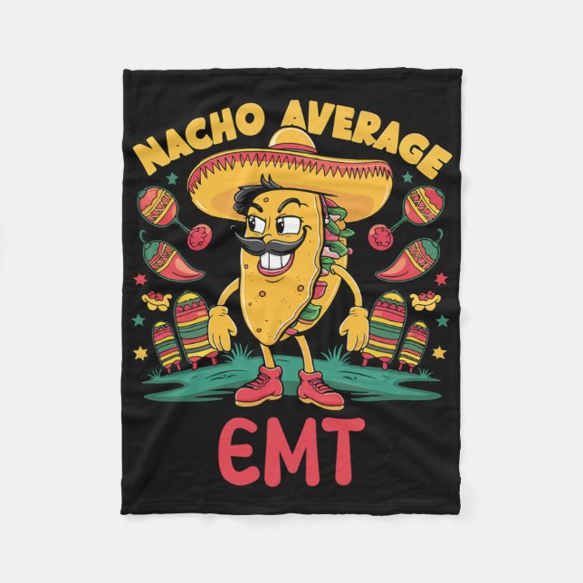 Nacho Average Emt Cinco De Mayo Mexican Emergency  Fleece Blanket (Front)