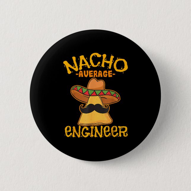 Nacho Average Engineer Engineering Professsion Cin 6 Cm Round Badge (Front)