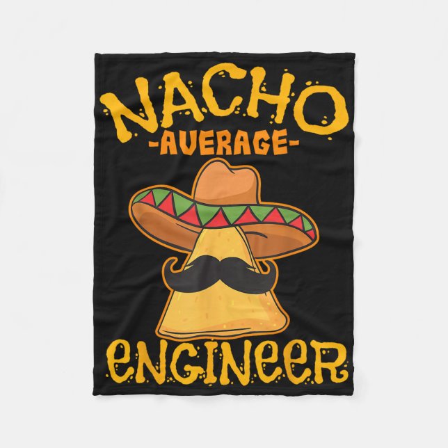 Nacho Average Engineer Engineering Professsion Cin Fleece Blanket (Front)