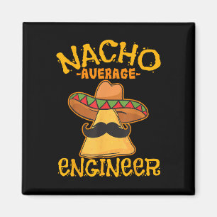 Nacho Average Engineer Engineering Professsion Cin Magnet