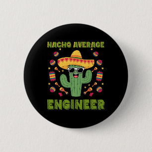 Nacho Average Engineer Mexican Funny Cinco De Mayo 6 Cm Round Badge