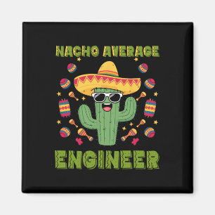 Nacho Average Engineer Mexican Funny Cinco De Mayo Magnet