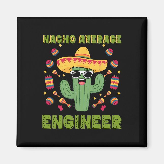Nacho Average Engineer Mexican Funny Cinco De Mayo Magnet (Front)