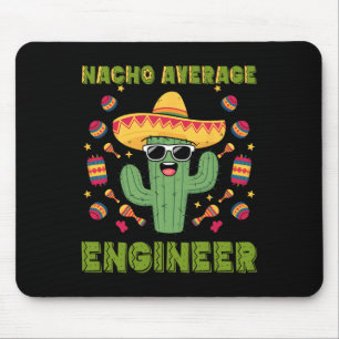 Nacho Average Engineer Mexican Funny Cinco De Mayo Mouse Pad