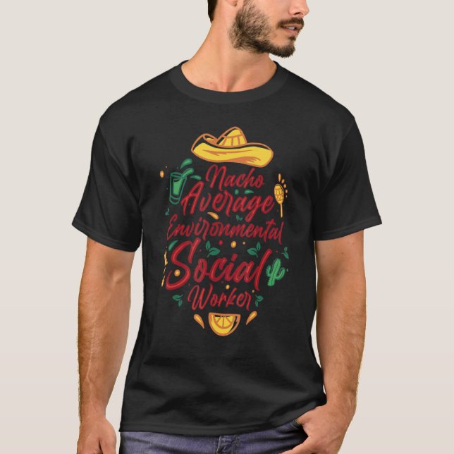 Nacho Average Environmental Social Worker Cinco De T-Shirt (Front)