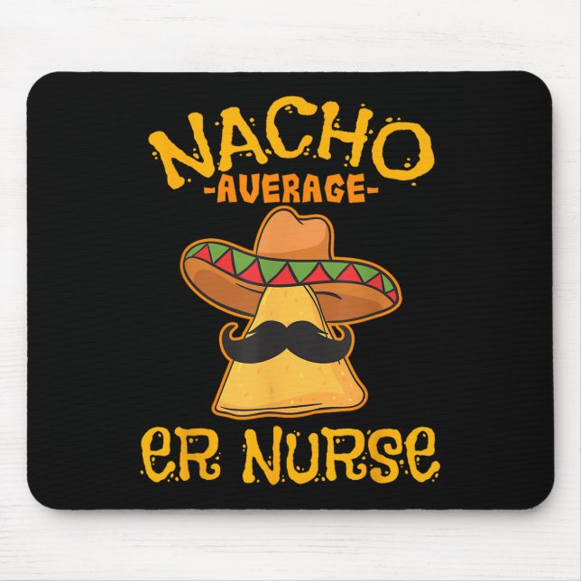Nacho Average Er Nurse Cinco De Mayo Fiesta Emerge Mouse Pad (Front)