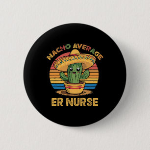 Nacho Average Er Nurse Mexican Cinco De Mayo Emerg 6 Cm Round Badge
