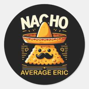 Nacho Average Eric Personalised Name Funny Mexican Classic Round Sticker
