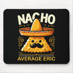 Nacho Average Eric Personalised Name Funny Mexican Mouse Pad