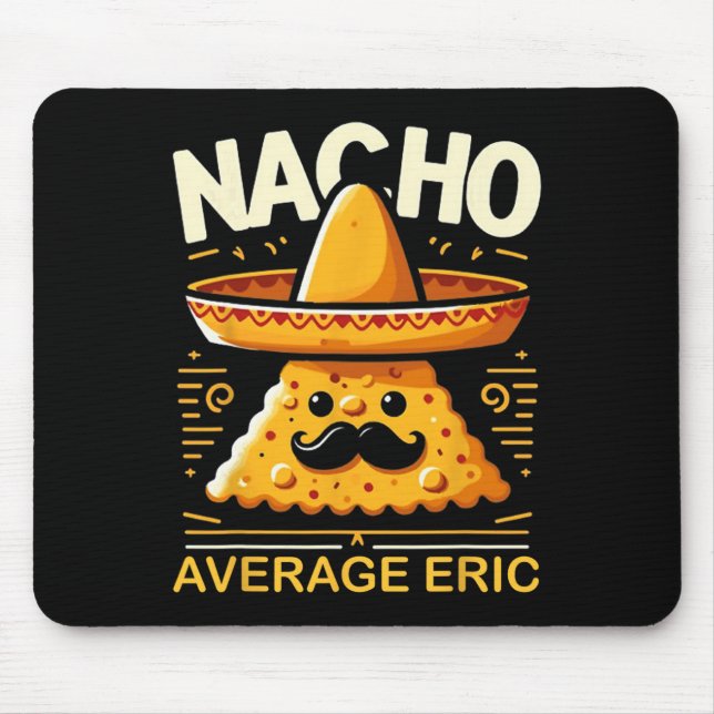 Nacho Average Eric Personalised Name Funny Mexican Mouse Pad (Front)