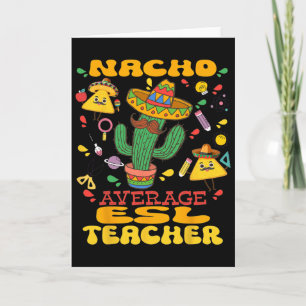 Nacho Average Esl Teacher Cinco De Mayo Mexican Fi Card