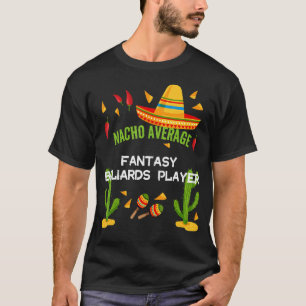 Nacho Average Fantasy Billiards Player T-Shirt