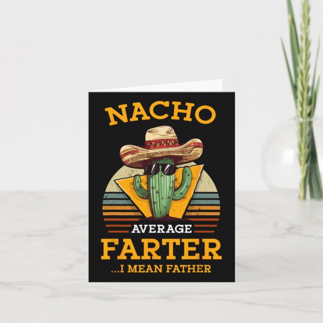 Nacho Average Farter I Mean Father Mexican Funny D Card (Front)