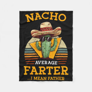 Nacho Average Farter I Mean Father Mexican Funny D Fleece Blanket