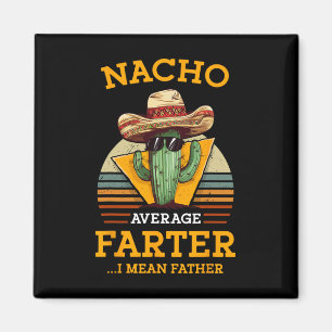 Nacho Average Farter I Mean Father Mexican Funny D Magnet