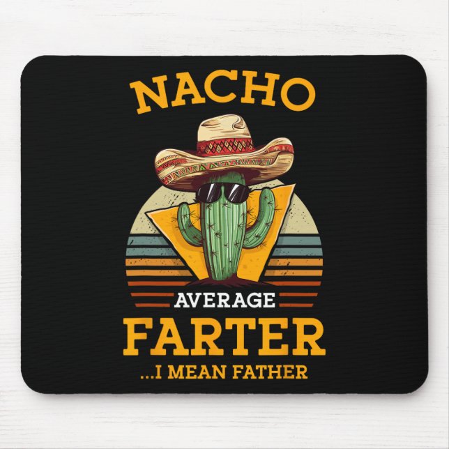 Nacho Average Farter I Mean Father Mexican Funny D Mouse Pad (Front)