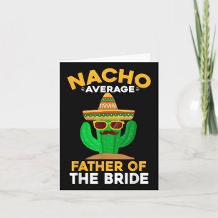 Nacho Average Father Of The Bride Mexican Cinco De Card