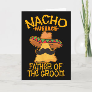 Nacho Average Father Of The Groom Wedding Cinco De Card