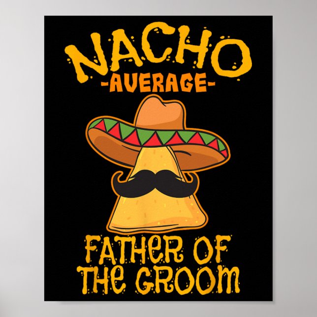 Nacho Average Father Of The Groom Wedding Cinco De Poster (Front)