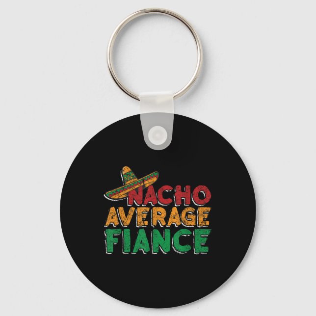 Nacho Average Fiance Engagement Party Groom Bride  Key Ring (Front)