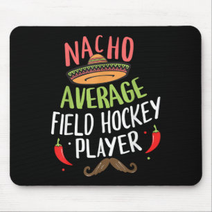 Nacho Average Field Hockey Player Cinco De Mayo Fi Mouse Pad