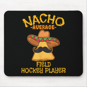Nacho Average Field Hockey Player Cinco De Mayo Me Mouse Pad