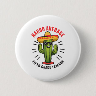Nacho Average Fifth Grade Teacher 5th Grade Cinco 6 Cm Round Badge