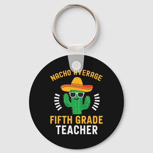 Nacho Average Fifth Grade Teacher Mexican Cinco De Key Ring (Front)