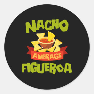 Nacho Average Figueroa Funny Birthday Personalised Classic Round Sticker