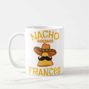 Nacho Average Frances Personalised Name Funny Taco Coffee Mug