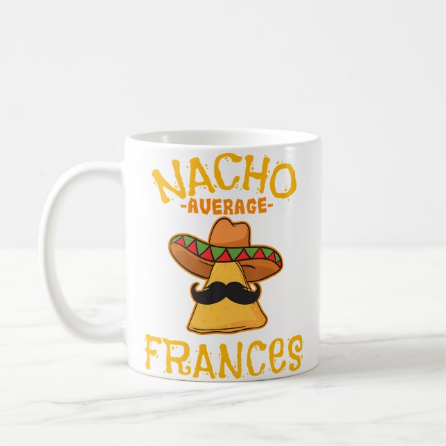 Nacho Average Frances Personalised Name Funny Taco Coffee Mug (Left)