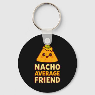 Nacho Average Friend Pun Key Ring