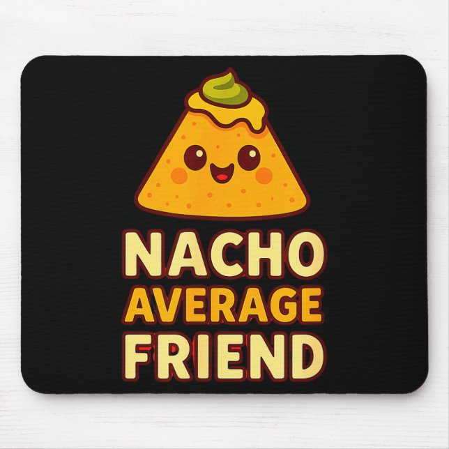 Nacho Average Friend Pun  Mouse Pad (Front)